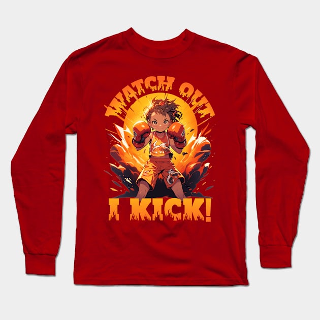 Watch Out - I Kick!  Muay Thai Kickboxing Thai Boxing Girl Long Sleeve T-Shirt by emmjott